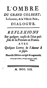 Cover of: L'ombre du grand Colbert: le Louvre, & la ville de Paris; dialogue. Reflexions sur quelques ...