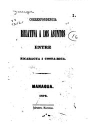 Cover of: Correspondencia relativa a los asuntos entre Nicaragua I Costa-rica by 