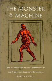 Cover of: The Monster in the Machine : Magic, Medicine, and the Marvelous in the Time of the Scientific Revolution