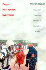 Cover of: Prayer Has Spoiled Everything: Possession, Power, and Identity in an Islamic Town of Niger (Body, Commodity, Text)