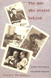 Cover of: The Man Who Stayed Behind by Sidney Rittenberg, Amanda Bennett, Sidney Rittenberg