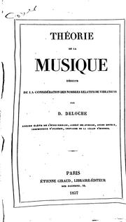 Cover of: Théorie de la musique déduite de la considération des nombres relatifs de vibrations par D. Deloche