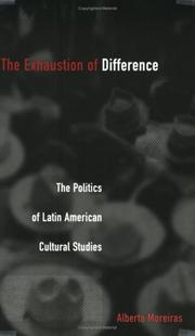 Cover of: The Exhaustion of Difference: The Politics of Latin American Cultural Studies (Post-Contemporary Interventions)