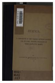 Cover of: Hernia: A Comparison of the Various Methods Adopted for Its Cure, Inviting Discussion of Their ... by 