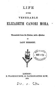 Cover of: Life of the venerable Elizabeth Canori Mora, tr. from the Ital. by lady Herbert