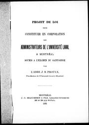 Cover of: Projet de loi pour constituer en corporation les administrateurs de l'Université Laval à Montréal soumis à l'examen du Saint-Siège