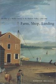 Cover of: Farm, Shop, Landing: The Rise of a Market Society in the Hudson Valley, 1780-1860