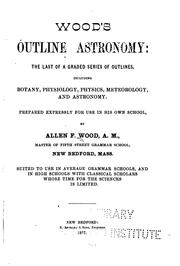 Cover of: Wood's Outline Astronomy: The Last of a Graded Series of Outlines Including Botany, Physiology ...