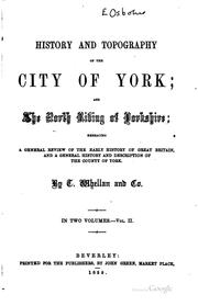 Cover of: History and topography of the city of York; and the North riding of Yorkshire by 