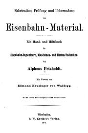 Fabrication, Prüfung und Uebernahme von Eisenbahn-material: Ein Hand- und Hilfsbuch für ... by Alphons Petzholdt