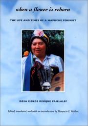 Cover of: When a Flower Is Reborn: The Life and Times of a Mapuche Feminist