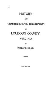 Cover of: History and Comprehensive Description of Loudoun County Virginia by James William Head