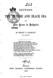 Cover of: Between the Danube and Black Sea: Or, Five Years in Bulgaria by Henry C. Barkley