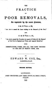 Cover of: The Practice of Poor Removals: As Regulated by the Recent Statutes, 9 & 10 Vict. C. 66 and 11 ...