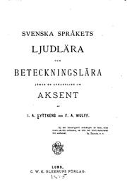 Svenska sprȧkets Ljudlära och beteckningslära, jämte en afhandling em aksent by Ivar Adolf Lyttkens