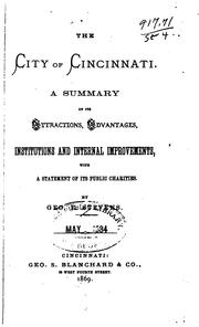 Cover of: The City of Cincinnati: A Summary of Its Attractions, Advantages, Institutions and Internal ... by George E. Stevens