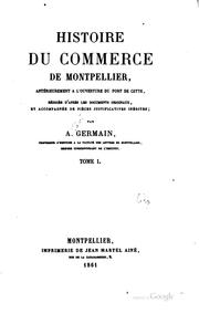 Cover of: Histoire du commerce de Montpellier: antérieurement à l'ouverture du port de ...