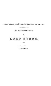 Cover of: My recollections of lord Byron, and those of eye-witnesses of his life [tr. by sir H.E.H ...
