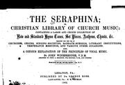 Cover of: The Seraphina, Or, Christian Library of Church Music: Containing a Large and Choice Collection ...