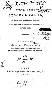 Otkuda idet russkai︠a︡ zemli︠a︡: po skazanīi︠u︡ nestorovoĭ poviesti i po drugim starinnym .. by Mikhail Maksimovich