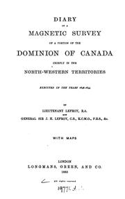 Cover of: Diary of a Magnetic Survey of a Portion of the Dominion of Canada, Chiefly in the North-Western ... by John Henry Lefroy
