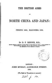 Cover of: The British arms in north China and Japan: Peking 1860; Kagosima 1862 by David Field Rennie