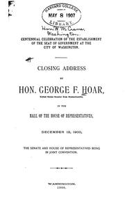 Cover of: Centennial Celebration of the Establishment of the Seat of Government at the City of Washington ... by George Frisbie Hoar