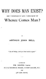 Cover of: Why Does Man Exist?: The Continuation and Conclusion of Whence Comes Man? by Arthur John Bell