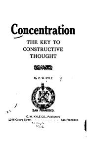 Cover of: Concentration, the Key to Constructive Thought by Charles Wesley Kyle