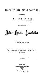 Report on malpractice: A Paper Read Before the Maine Medical Association, June 12, 1878 by Eugene F. Sanger