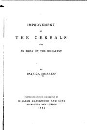 Cover of: Improvement of the Cereals and an Essay on the Wheat-fly