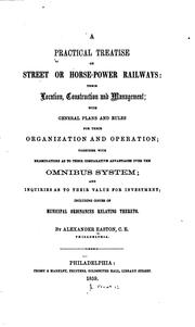 Cover of: A Practical Treatise on Street Or Horse-power Railways: Their Location ...
