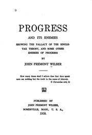 Cover of: Progress and Its Enemies: Showing the Fallacy of the Single Tax Theory, and ...