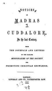 Cover of: Notices of Madras and Cuddalore, in the Last Century, from the Journals and Lectures of the ... by Benjamin Schultze