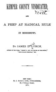 Cover of: Kemper County Vindicated, and a Peep at Radical Rule in Mississippi | James Daniel Lynch