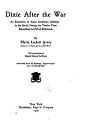 Cover of: Dixie After the War: An Exposition of Social Conditions Existing in the South, During the Twelve ... by Myrta Lockett Avary