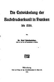 Cover of: Die Entwickelung der Buckdruckerkunst in Franken bis 1530 by Karl Schottenloher