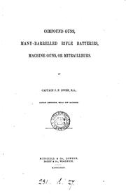 Compound guns, many-barrelled rifle batteries, machine guns or mitrailleurs by John Fletcher Owen