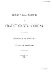 Cover of: Biographical Memoirs of Gratiot County, Michigan: Compendium of Biography of Celebrated Americans