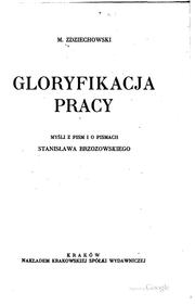 Cover of: Gloryfikacja pracy: myśli z pism i o pismach Stanisława Brzozowskiego by Marian Zdziechowski