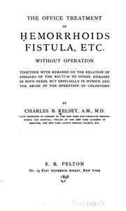 Cover of: The Office treatment of hemorrhoids, fistula, etc. without operation: Together with Remarks on ...