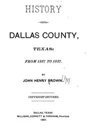 Cover of: History of Dallas County, Texas: From 1837 to 1887 by John Henry Brown