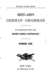 Cover of: Henn-Ahn's German Grammar: A Practical, Easy, and Thorough Method of Learning the German ...