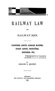 Cover of: Railway Law for Railway Men: Passenger Agents, Baggage Masters, Ticket Agents, Conductors ...