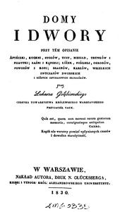 Cover of: Domy i dwory: przy tém opisanie apteczki, kuchni, stołów, uczt, biesiad, trunków i pijatyki ... by Łukasz Gołębiowski