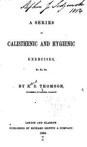 A Series of Calisthenic and Hygienic Exercises, &c.&c.&c by Robert S. Thomson