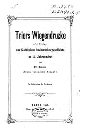 Cover of: Triers Wiegendrucke nebst Beiträgen zur Kölnischen Buchdruckergeschichte im 15. Jahrhundert by Gerhardus Hennen