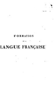 Cover of: Histoire de la formation de la langue française: pour servir de complément à l'Histoire ...