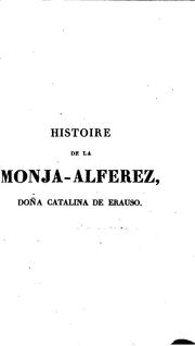 Cover of: Histoire de la Monja-Alferez, doña Catalina de Erauso, écrite par elle-même, et enrichie de ...