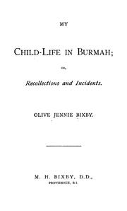 Cover of: My Child-life in Burmah: Or, Recollection and Incidents | Olive Jennie Bixby